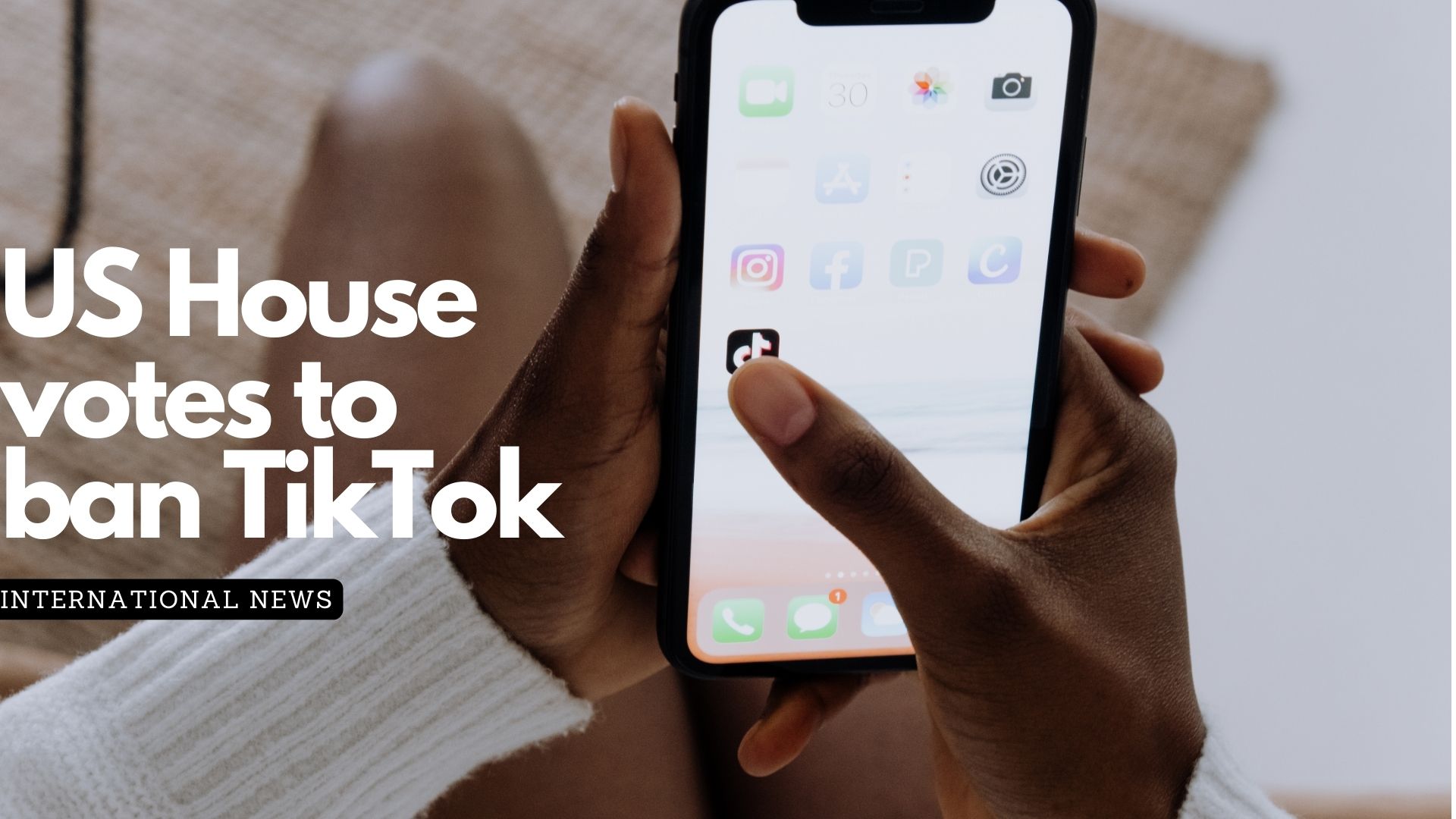 US House of Reps votes to ban tiktok