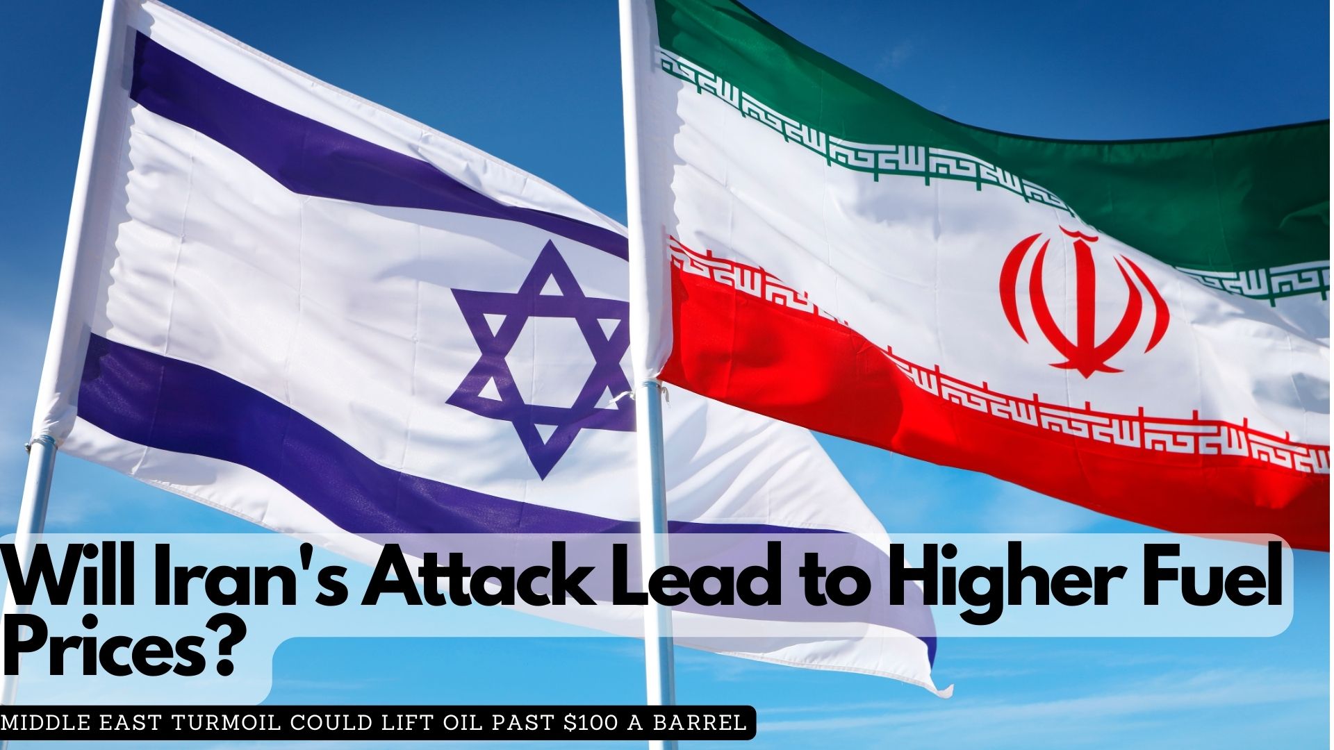 Will Iran's Attack Lead to Higher Fuel Prices? 