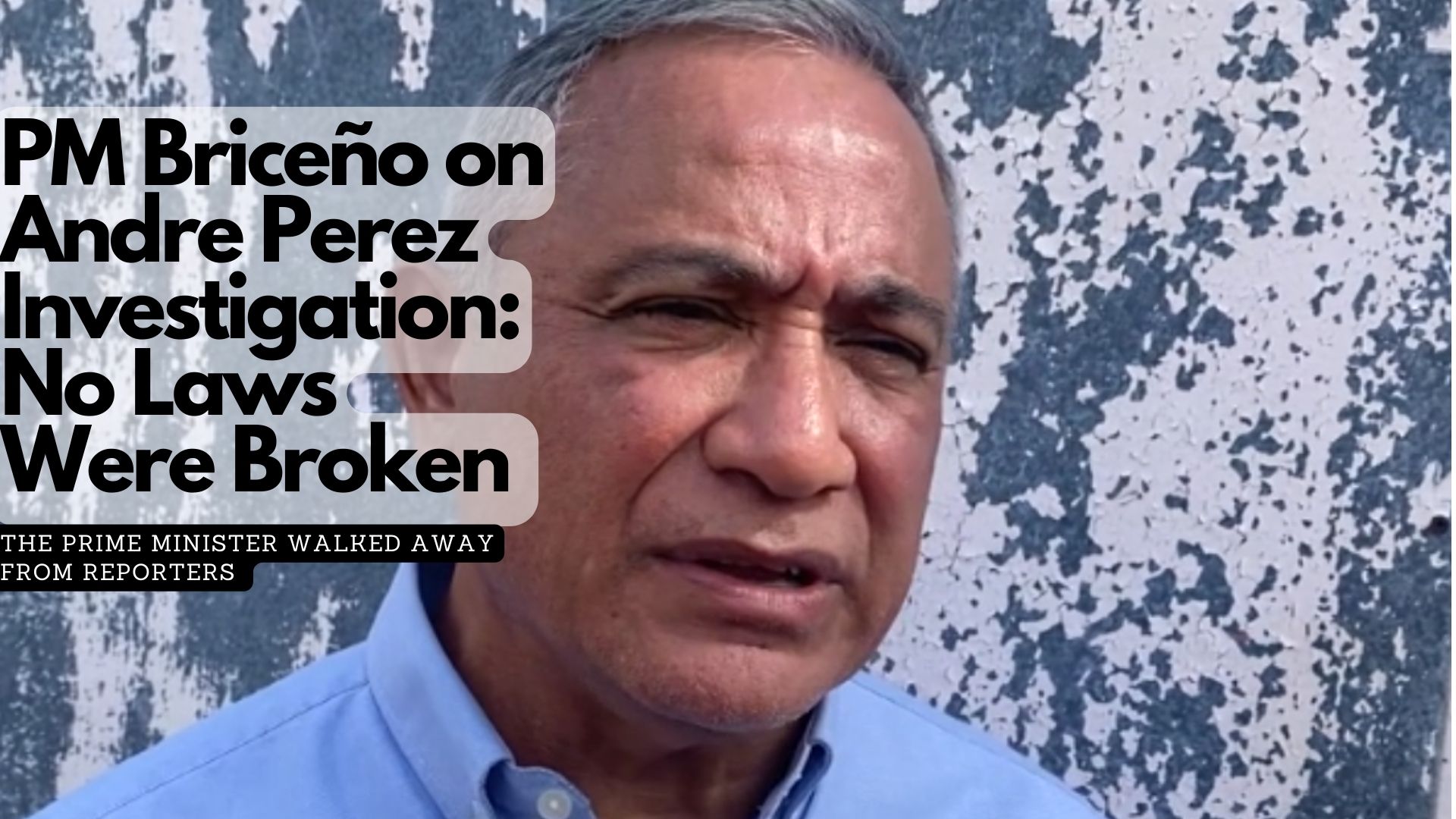 PM Briceño on Andre Perez Investigation: No laws were broken 