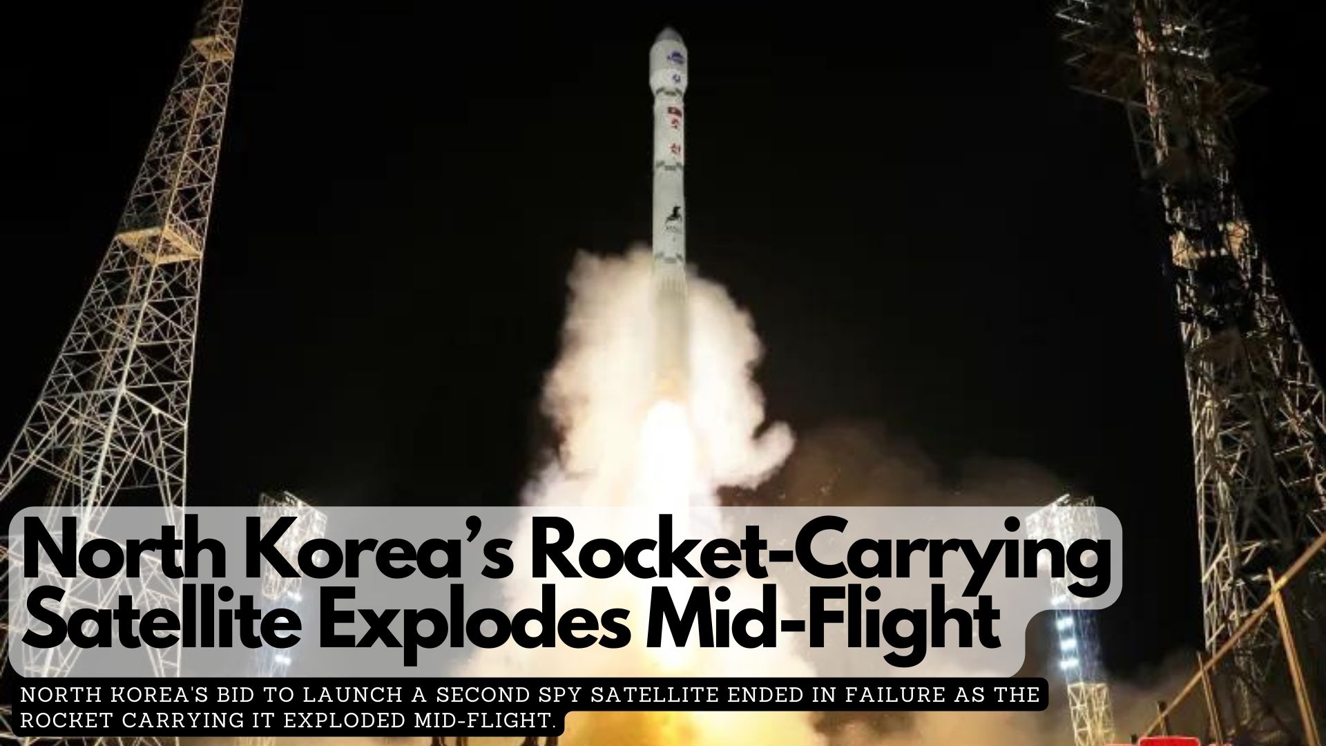 North Korea’s Rocket-Carrying Satellite Explodes Mid-Flight