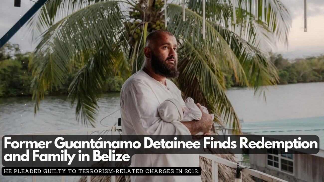 Former Guantánamo Detainee Finds Redemption and Family in Belize