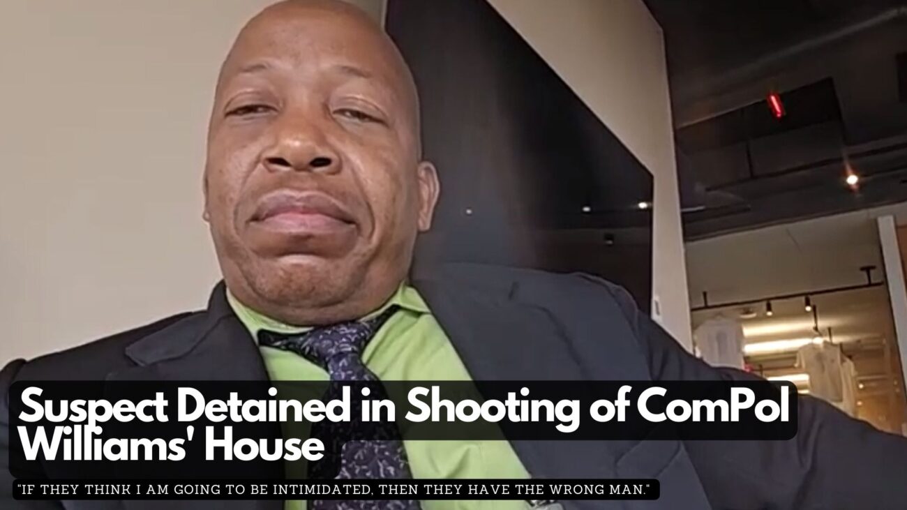 Suspect Detained in Shooting of ComPol Williams' House