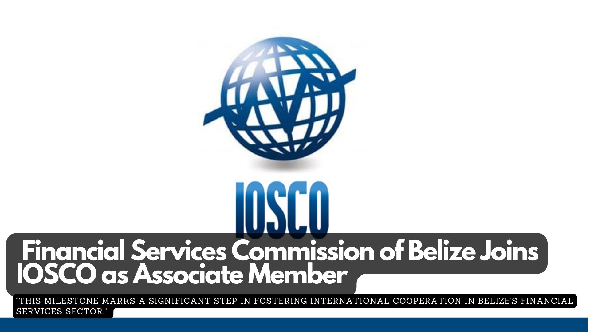 Financial Services Commission of Belize Joins IOSCO as Associate Member