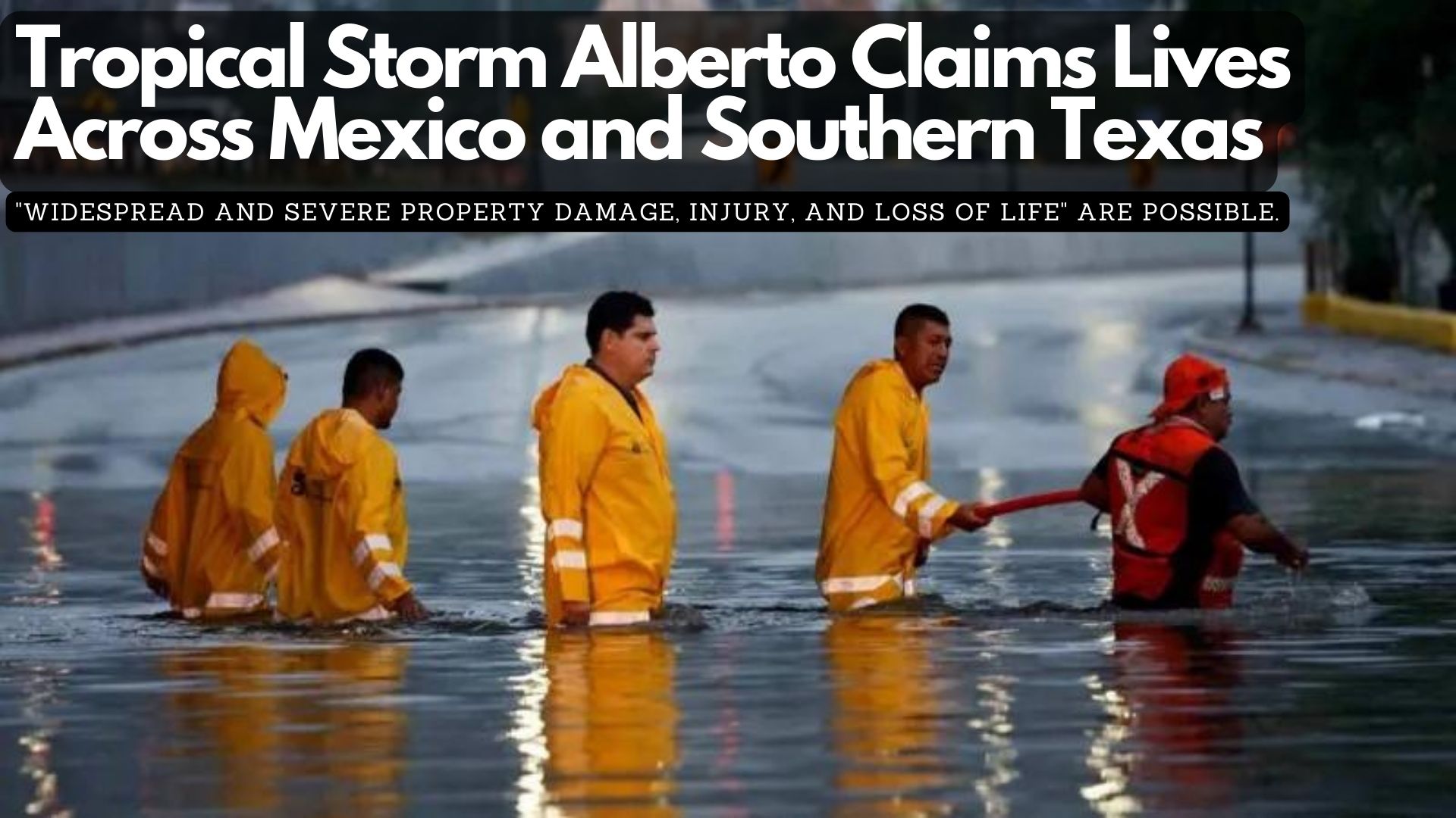 Tropical Storm Alberto Claims Lives Across Mexico and Southern Texas