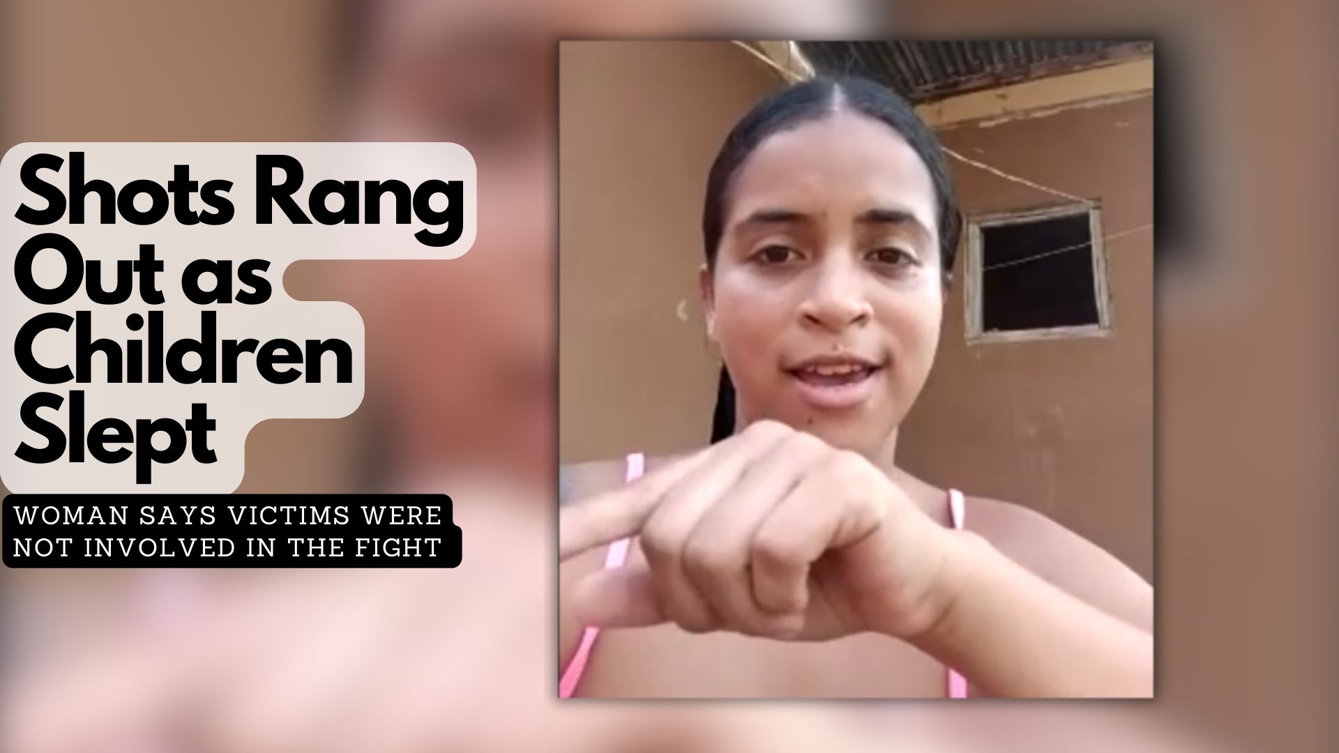 Shots Rang Out as Children Slept;  Woman Says Victims Were Not Involved in the Fight
