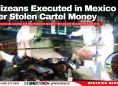 Belizeans Executed in Mexico Over Stolen Cartel Money