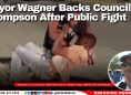 Mayor Wagner Backs Councillor Thompson After Public Fight