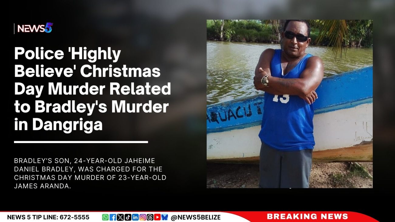 Police 'Highly Believe' Christmas Day Murder Related to Bradley's Murder in Dangriga