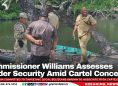 Commissioner Williams Assesses Border Security Amid Cartel Concerns