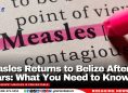 Measles Returns to Belize After 30 Years: What You Need to Know