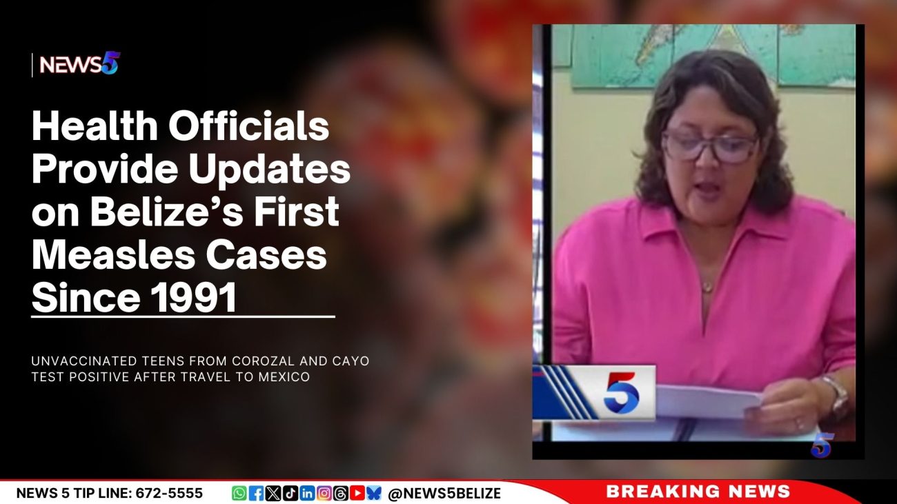 Health Officials Provide Updates on Belize’s First Measles Cases Since 1991