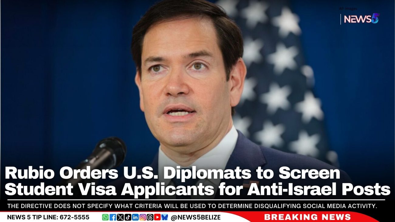 Rubio Orders U.S. Diplomats to Screen Student Visa Applicants for Anti-Israel Posts