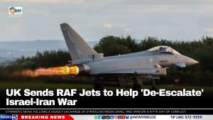 UK Sends RAF Jets to Help ‘De-Escalate’ Israel-Iran War