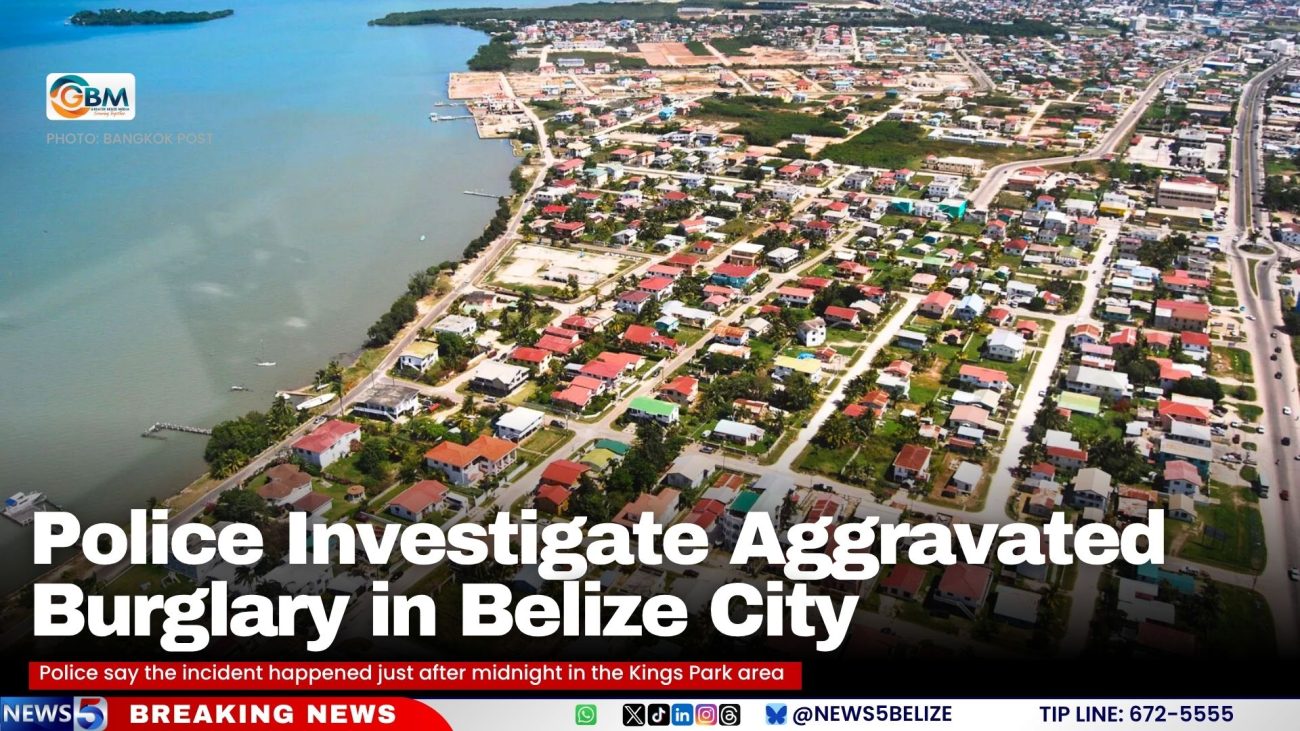 Police Investigate Aggravated Burglary in Belize City