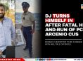 DJ Turns Himself In After Fatal Hit-and-Run of PC Arcenio Cus
