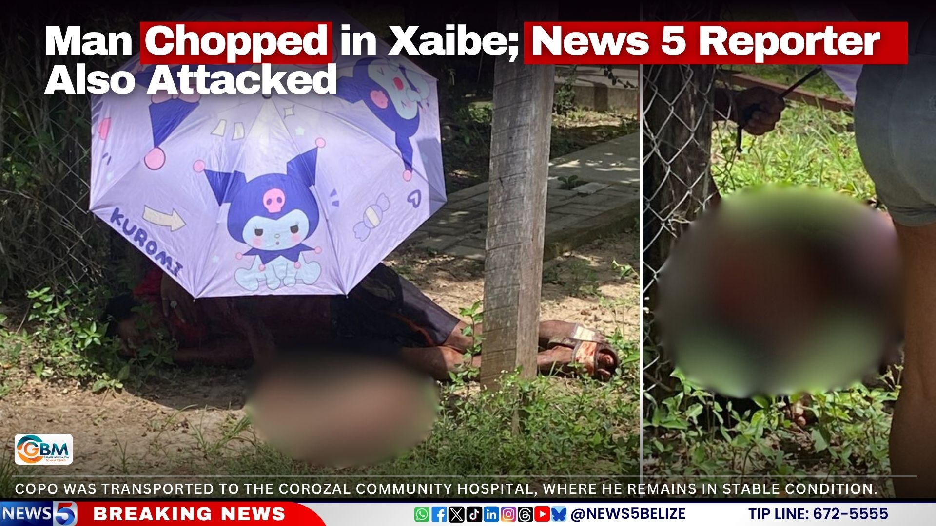 Man Chopped in Xaibe; News 5 Reporter Also Attacked