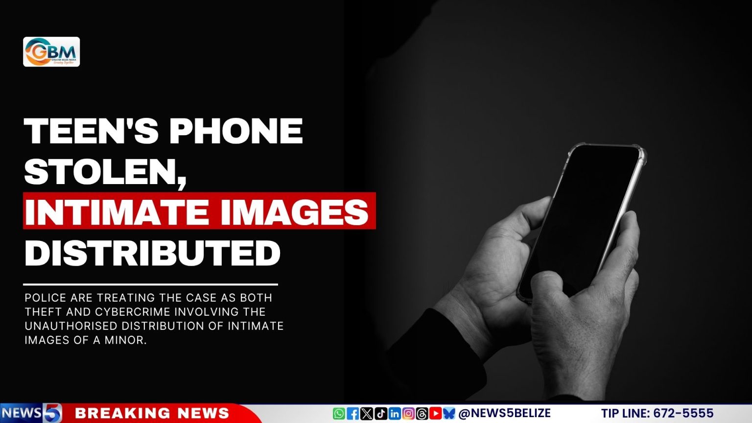 Teen’s Phone Stolen, Intimate Images Distributed | Greater Belize Media