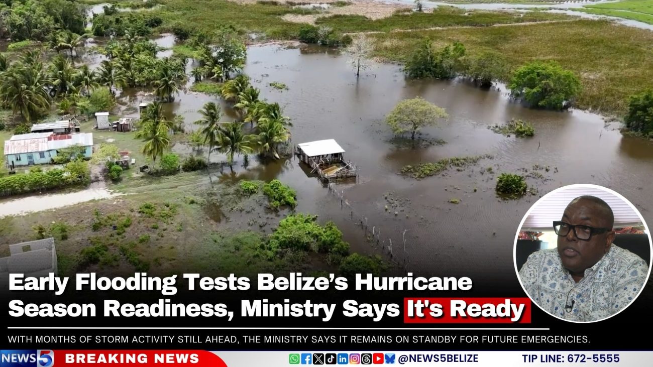 Early Flooding Tests Belize’s Hurricane Season Readiness, Ministry Says It's Ready