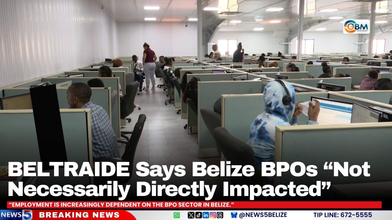 BELTRAIDE Says Belize BPOs “Not Necessarily Directly Impacted”