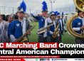 CCC Marching Band Crowned Central American Champions