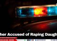 Father Accused of Raping Daughter