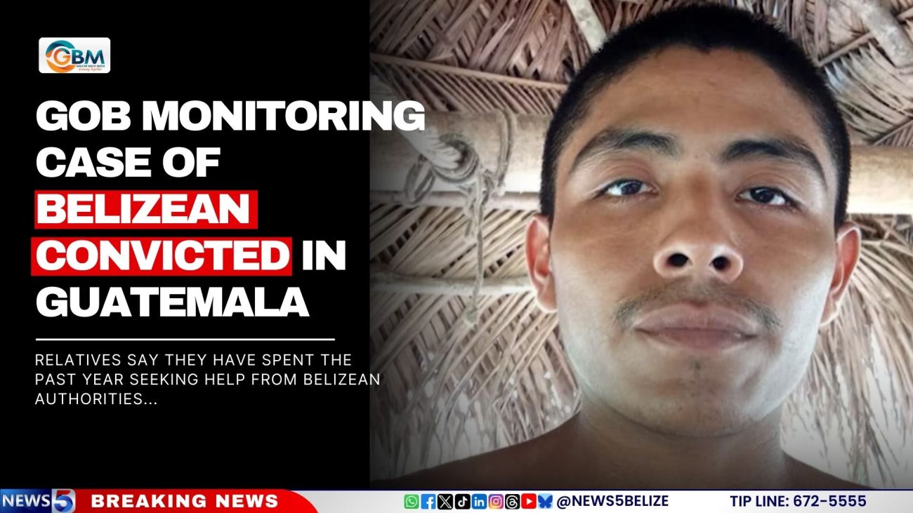 GOB Monitoring Case of Belizean Convicted in Guatemala