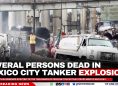Several Persons Dead in Mexico City Tanker Explosion