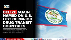 Belize Again Named on U.S. List of Major Drug Transit Countries