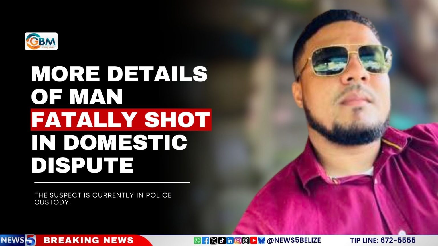 More Details of Man Fatally Shot in Domestic Dispute Greater Belize Media