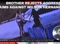 Brother Rejects Aggressor Claims Against Wilson Hernandez