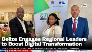 Belize Engages Regional Leaders to Boost Digital Transformation