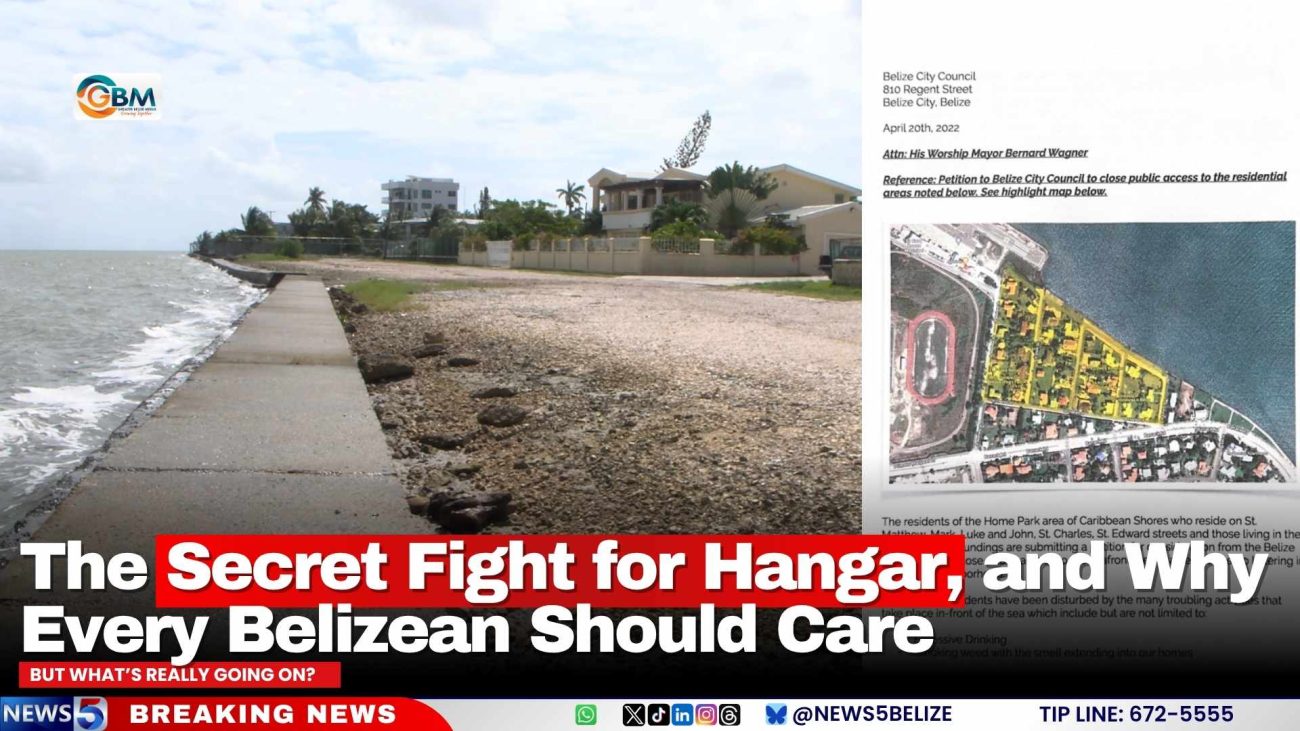 The Secret Fight for Hangar, and Why Every Belizean Should Care