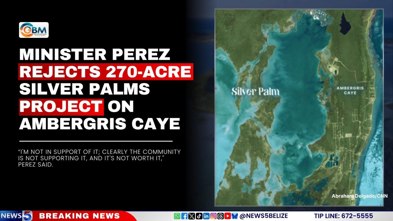 Minister Perez Rejects 270-Acre Silver Palms Project on Ambergris Caye