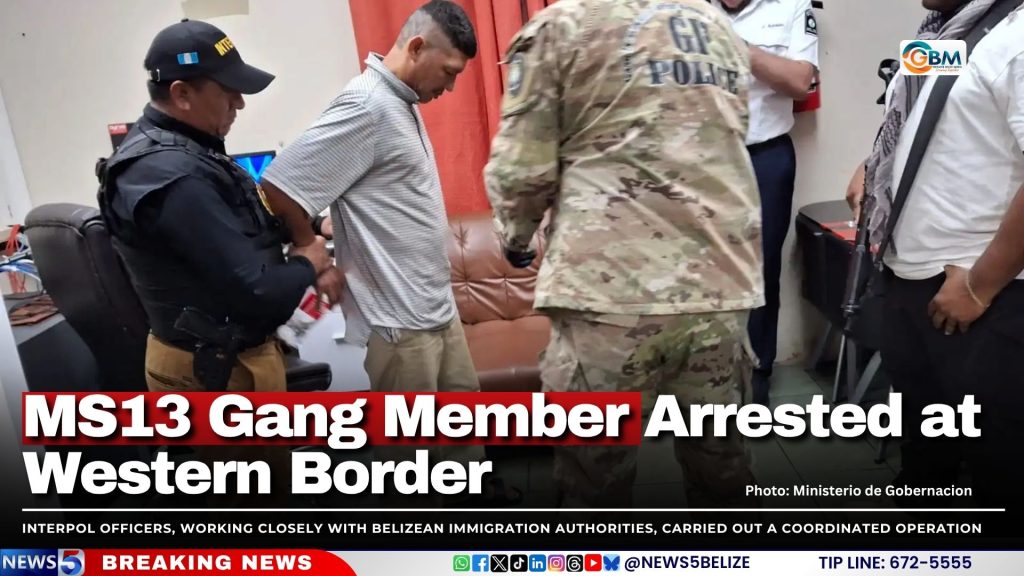 MS13 Gang Member Arrested at Western Border | Greater Belize Media