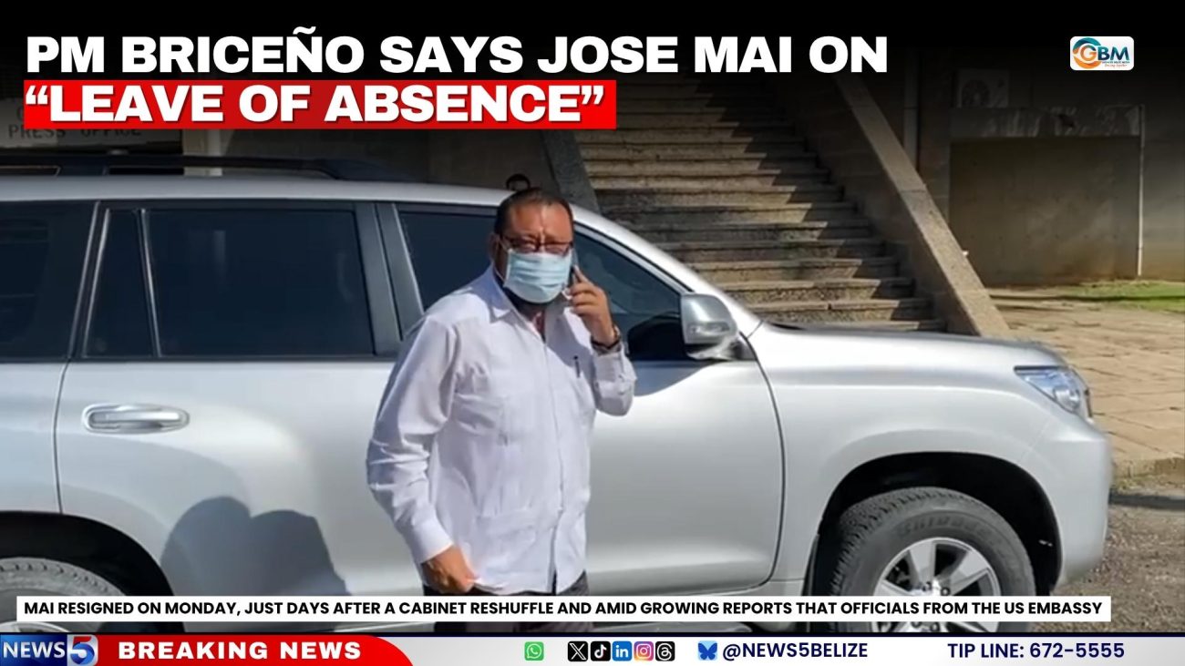 PM Briceño says Jose Mai on “Leave of Absence”