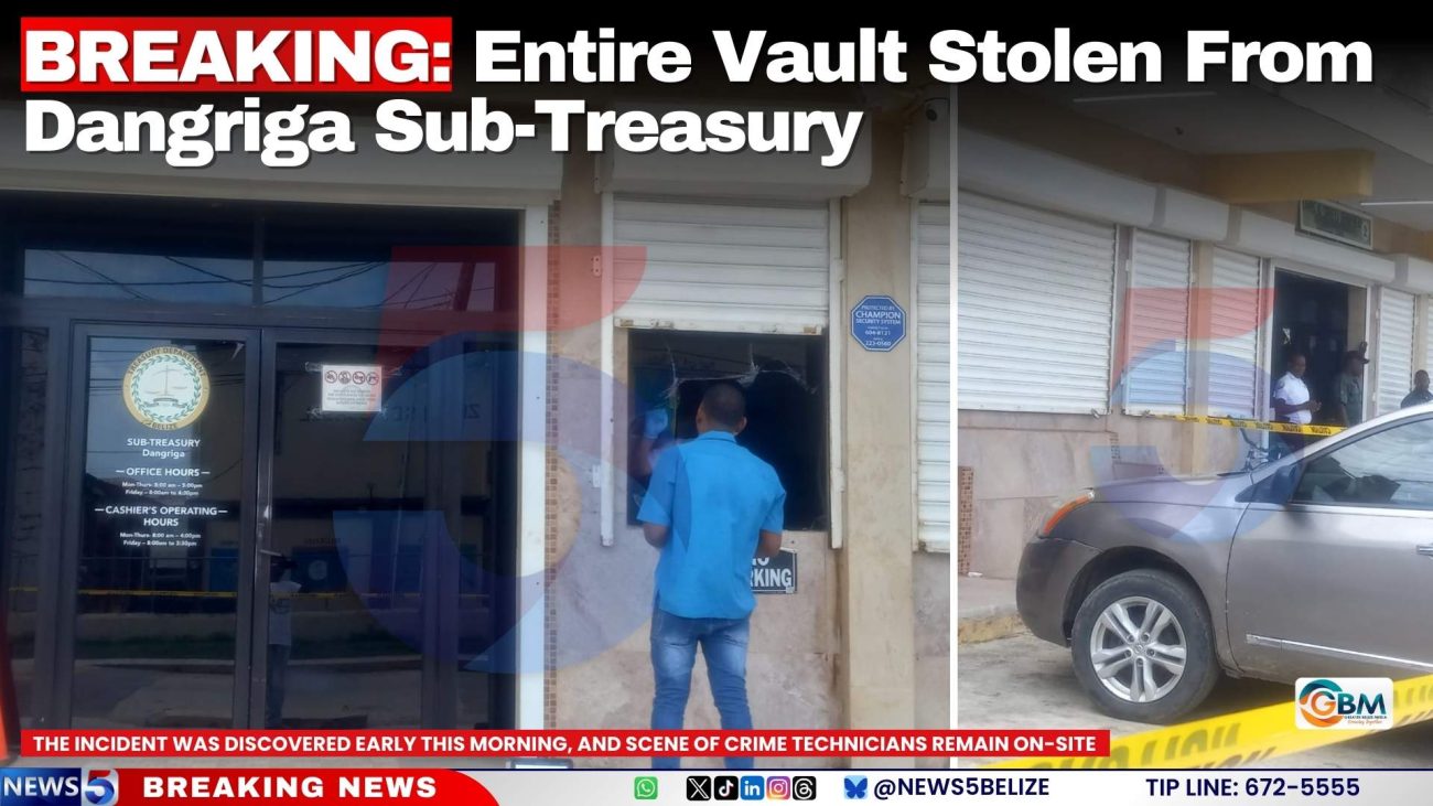 BREAKING: Entire Vault Stolen From Dangriga Sub-Treasury