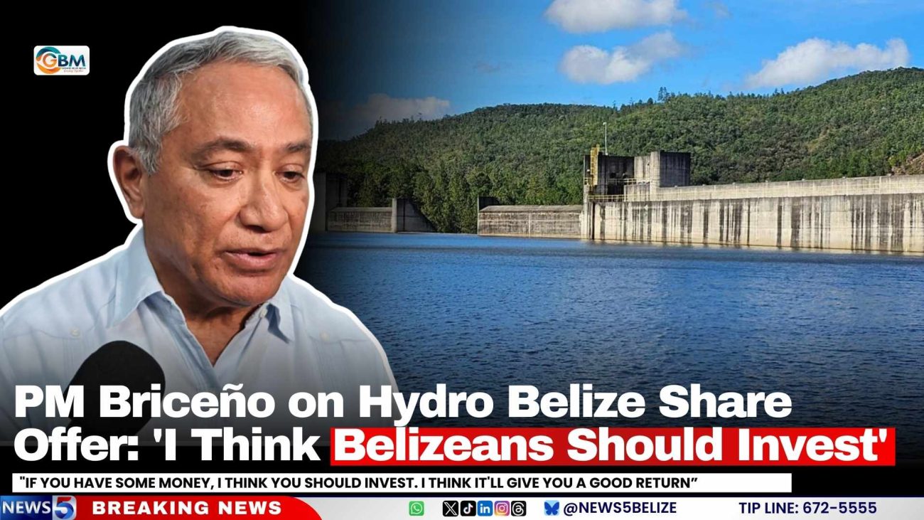 PM Briceño on Hydro Belize Share Offer: 'I Think Belizeans Should Invest'