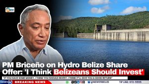 PM Briceño on Hydro Belize Share Offer: ‘I Think Belizeans Should Invest’