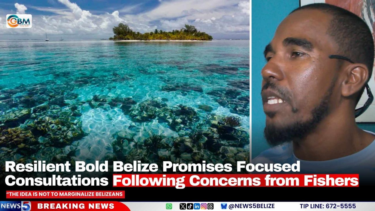 Resilient Bold Belize Promises Focused Consultations Following Concerns from Fishers