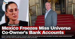 Mexico Freezes Miss Universe Co-Owner’s Bank Accounts