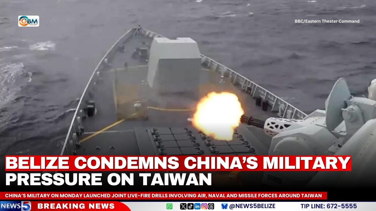 Belize Condemns China’s Military Pressure on Taiwan