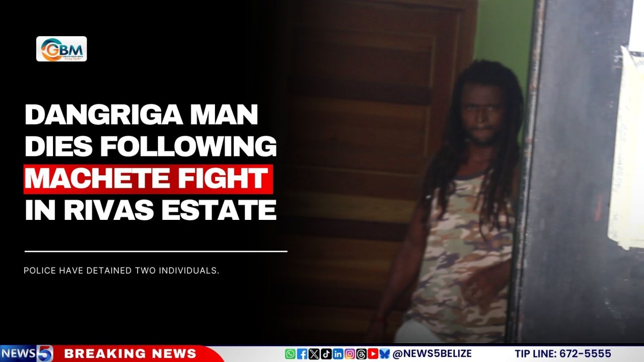 Dangriga Man Dies Following Machete Fight in Rivas Estate