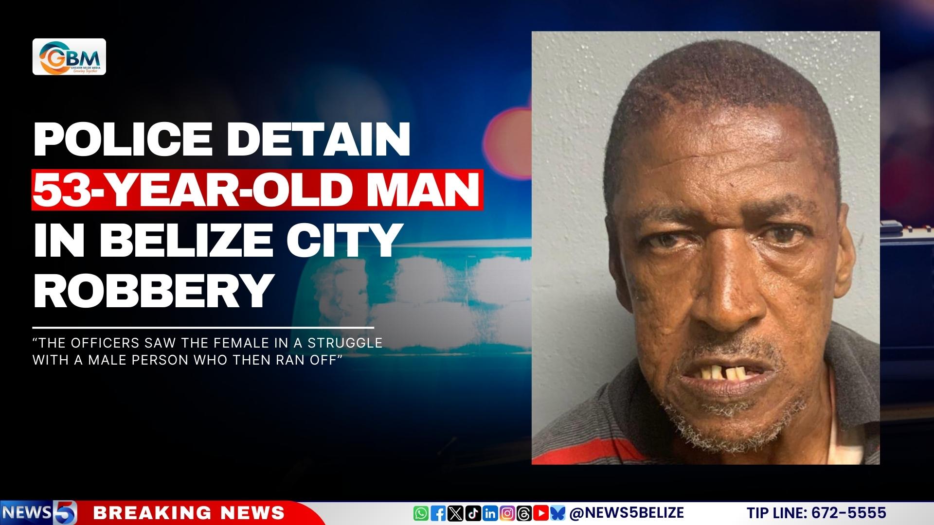 Police Detain 53-Year-Old Man in Belize City Robbery