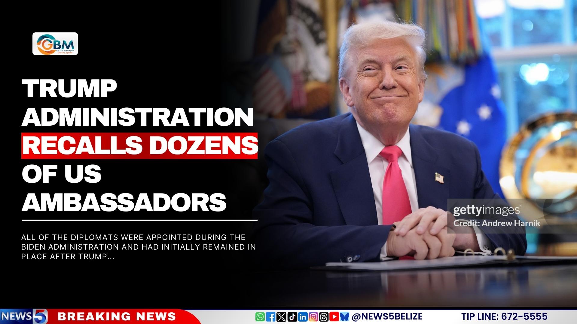 Trump Administration Recalls Dozens of US Ambassadors