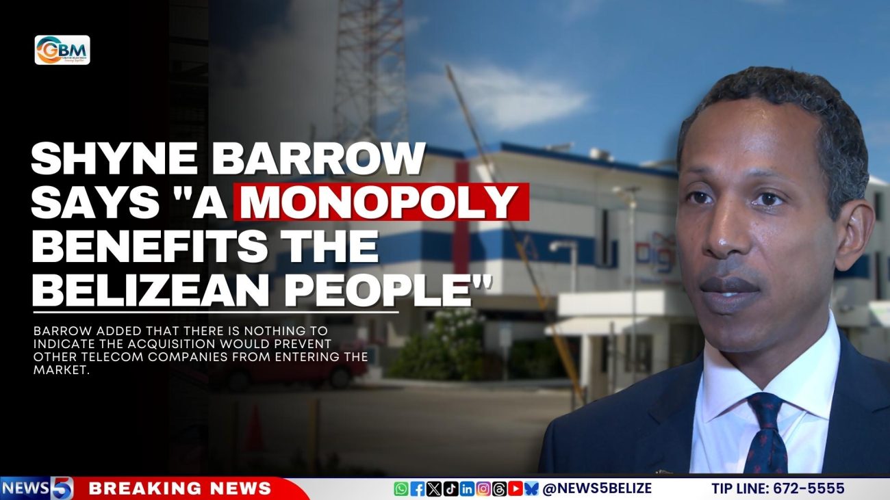 Shyne Barrow Says "A Monopoly Benefits the Belizean People"