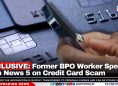 EXCLUSIVE: Former BPO Worker Speaks with News 5 on Credit Card Scam