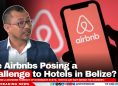 Are Airbnbs Posing a Challenge to Hotels in Belize?