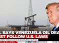 U.S. Says Venezuela Oil Deals Must Follow Its Laws