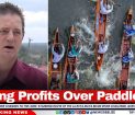 Putting Profits Over Paddlers?