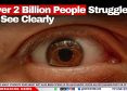 Over 2 Billion People Struggle to See Clearly